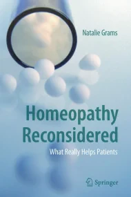 Homeopathy Reconsidered: What Really Helps Patient...