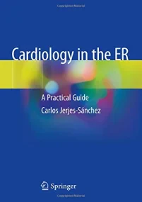 Cardiology in the ER: A Practical Guide 