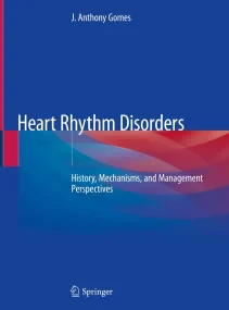 Heart Rhythm Disorders: History, Mechanisms, and M...