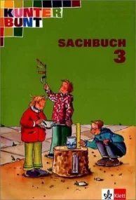 Kunterbunt. Sachbuch 3. Schülerbuch. Neubearbeitun...