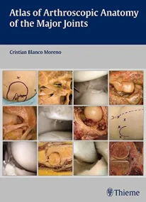  Atlas of Arthroscopic Anatomy of Major Joints
