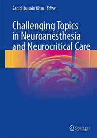 Challenging Topics in Neuroanesthesia and Neurocri...