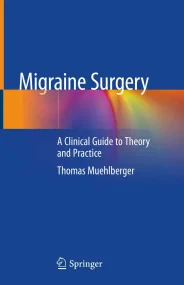 Migraine Surgery: A Clinical Guide to Theory and P...