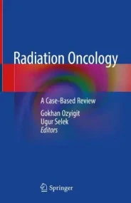 Radiation Oncology: A Case-Based Review