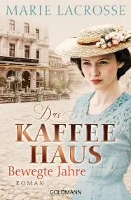Das Kaffeehaus - Bewegte Jahre: Roman