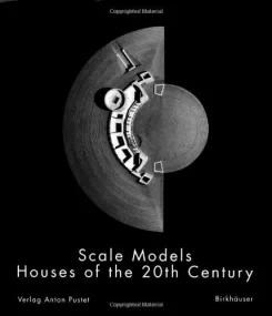 Scale Models: Houses of the 20th Century