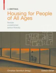 In Detail: Housing for People of All Ages. flexibe...
