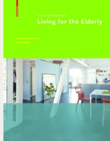 Living for the Elderly: A Design Manual (Design Ma...