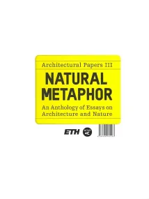 Natural Metaphor - Architectural Papers III