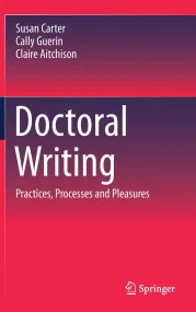 Doctoral Writing Practices, Processes and Pleasure...