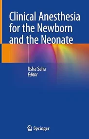 Clinical Anesthesia for the Newborn and the Neonat...