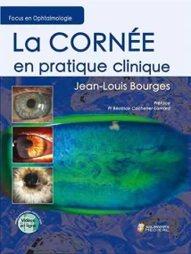 LA CORNEE EN PRATIQUE CLINIQUE - FOCUS EN OPHTALMO...