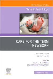 Care for the Term Newborn, An Issue of Clinics in ...