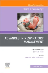 Advances in Respiratory Management, An Issue of Cl...