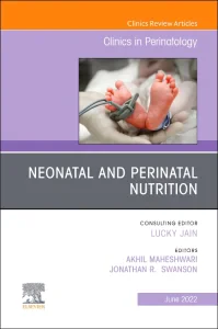 Neonatal and Perinatal Nutrition, An Issue of Clin...