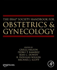 The ERAS® Society Handbook for Obstetrics & Gyneco...