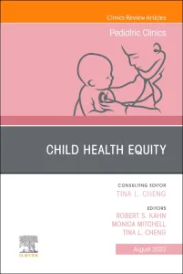 Child Health Equity, An Issue of Pediatric Clinics...
