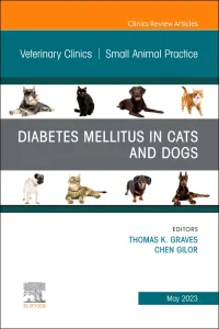 Diabetes Mellitus in Cats and Dogs, An Issue of Ve...