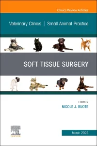 Soft Tissue Surgery, An Issue of Veterinary Clinic...