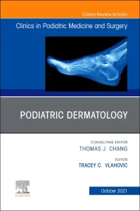 Podiatric Dermatology, An Issue of Clinics in Podi...
