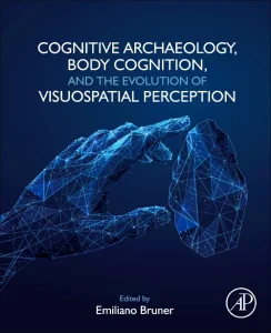 Cognitive Archaeology, Body Cognition, and the Evo...