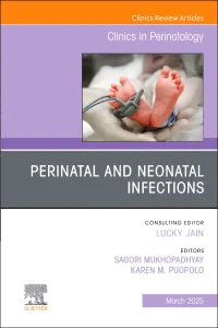 Perinatal and Neonatal Infections, An Issue of Cli...