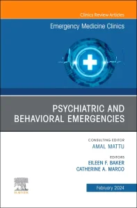 Psychiatric and Behavioral Emergencies, An Issue o...