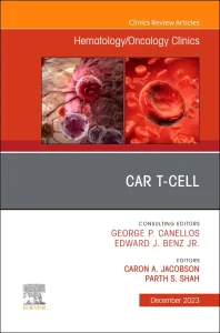 CAR T-Cell, An Issue of Hematology/Oncology Clinic...