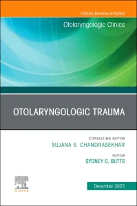 Otolaryngologic Trauma, An Issue of Otolaryngologi...