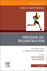 Precision ACL Reconstruction, An Issue of Clinics ...