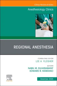 Regional Anesthesia, An Issue of Anesthesiology Cl...