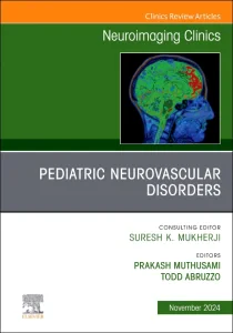 Pediatric Neurovascular Disorders, An Issue of Neu...