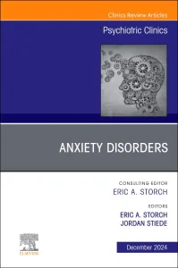 Anxiety Disorders, An Issue of Psychiatric Clinics...