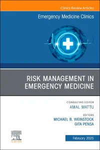 Risk Management in Emergency Medicine, An Issue of...