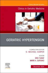 Geriatric Hypertension, An Issue of Clinics in Ger...