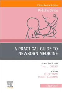 A Practical Guide to Newborn Medicine, An Issue of...