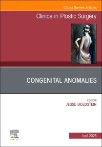 Congenital Anomalies, An Issue of Clinics in Plast...