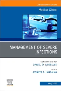 Management of Severe Infections, An Issue of Medic...