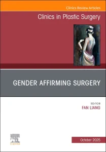Gender Affirming Surgery, An Issue of Clinics in P...