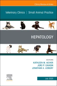 Hepatology, An Issue of Veterinary Clinics of Nort...