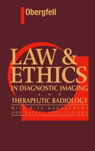 Law & Ethics in Diagnostic Imaging and Therapeutic...