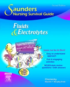 Saunders Nursing Survival Guide: Fluids and Electr...