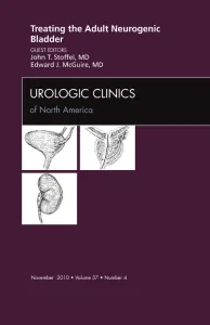 Treating the Adult Neurogenic Bladder, An Issue of...
