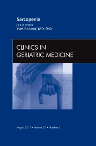 Sarcopenia, An Issue of Clinics in Geriatric Medic...