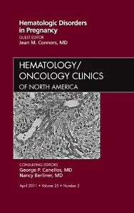 Hematologic Disorders in Pregnancy,An Issue of Hem...