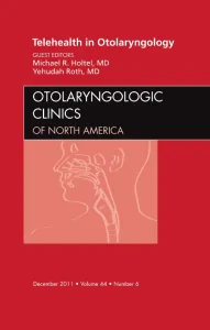 Telehealth in Otolaryngology, An Issue of Otolaryn...