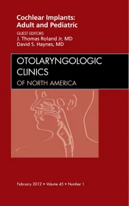 Cochlear Implants: Adult and Pediatric, An Issue o...