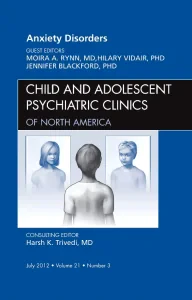 Anxiety Disorders, An Issue of Child and Adolescen...