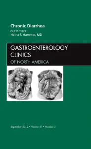 Chronic Diarrhea, An Issue of Gastroenterology Cli...