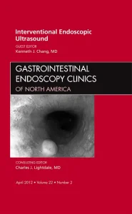 Interventional Endoscopic Ultrasound, An Issue of ...